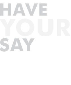 Have Your Say